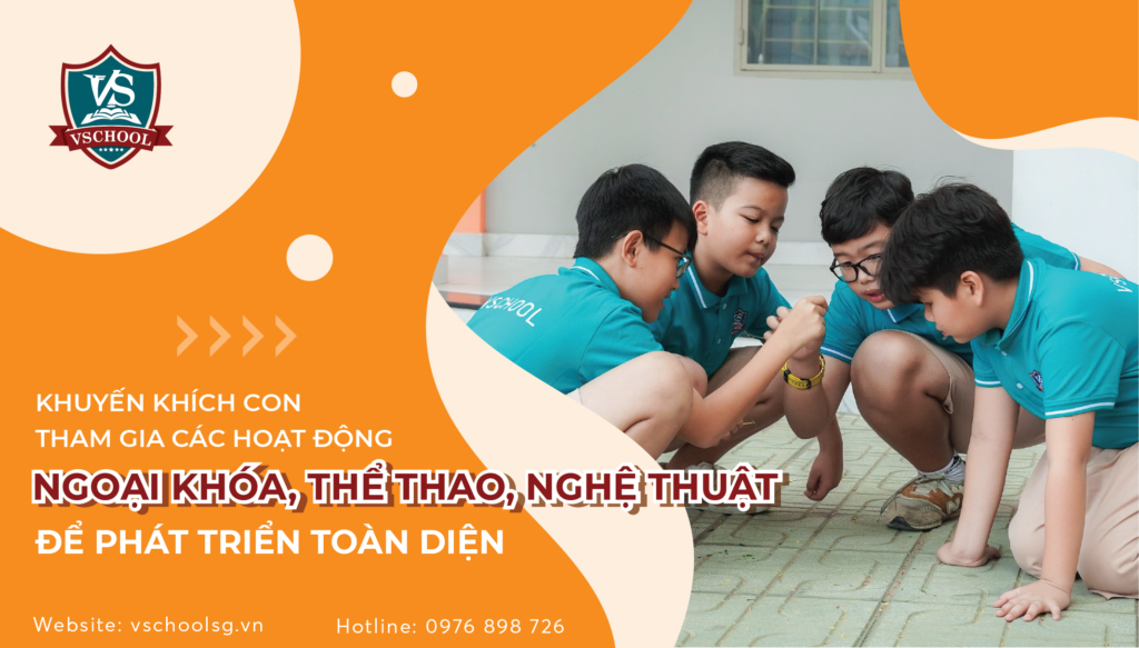 Khuyến khích con tham gia các hoạt động văn hóa, thể thao đề phát triển toàn diện