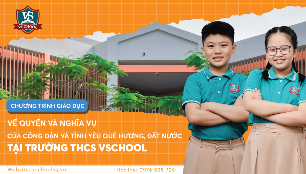 Chương trình giáo dục về quyền và nghĩa vụ của công dân và tình yêu quê hương, đất nước tại Trường THCS VSchool