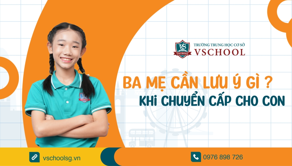 Ba mẹ cần lưu ý gì khi chuyển cấp cho con