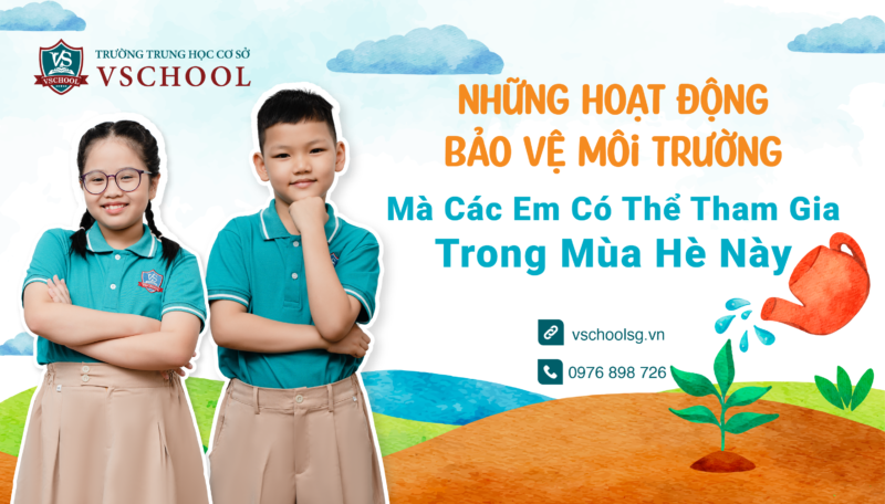 Những Hoạt Động Bảo Vệ Môi Trường Mà Các Em Có Thể Tham Gia Trong Mùa Hè Này