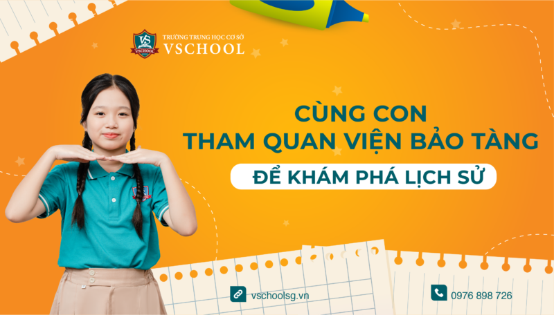 Cùng Con Tham Quan Viện Bảo Tàng Để Khám Phá Lịch Sử Trong Mùa Hè Này