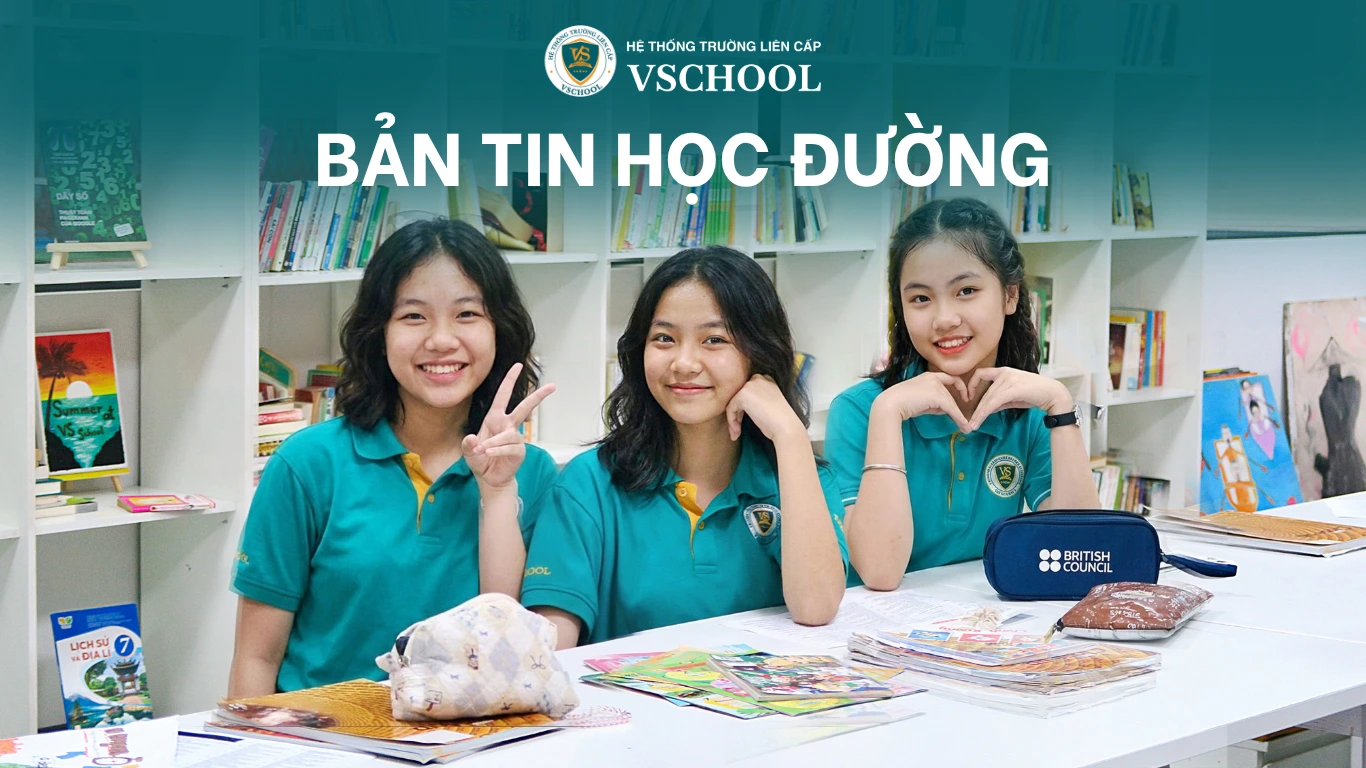 Bản Tin Học Đường VSCHOOL – Nơi Ghi Dấu Hành Trình Trưởng Thành Của Học Sinh